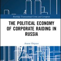 The Political Economy of Corporate Raiding in Russia The Political Economy of Corporate Raiding in Russia