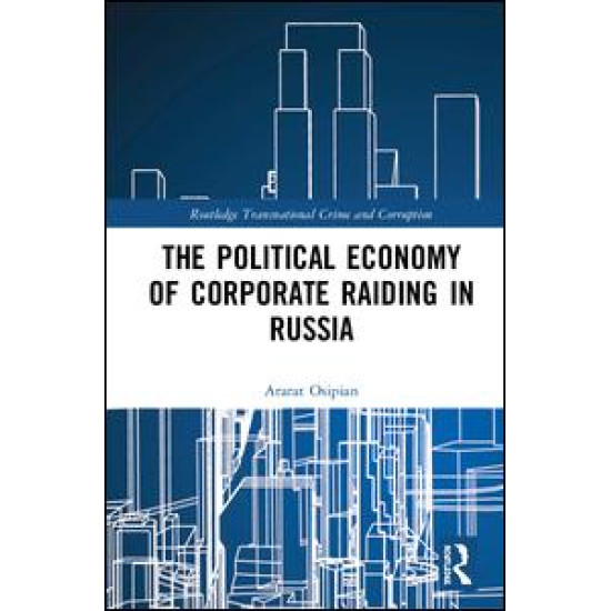 The Political Economy of Corporate Raiding in Russia The Political Economy of Corporate Raiding in Russia