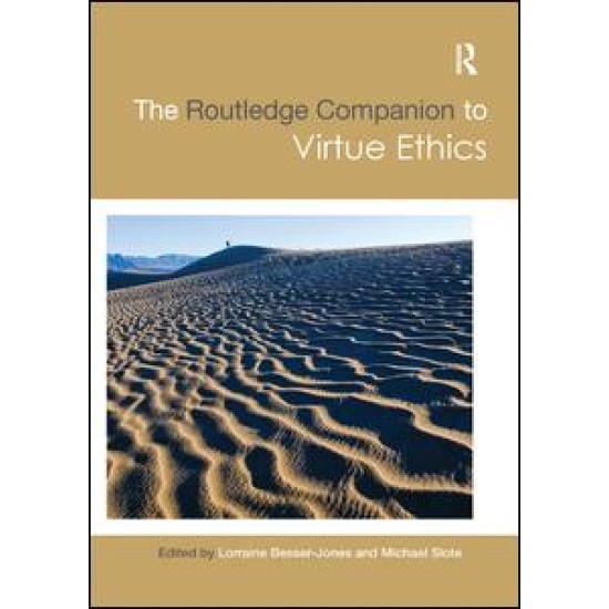 The Routledge Companion to Virtue Ethics