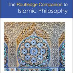 The Routledge Companion to Islamic Philosophy The Routledge Companion to Islamic Philosophy
