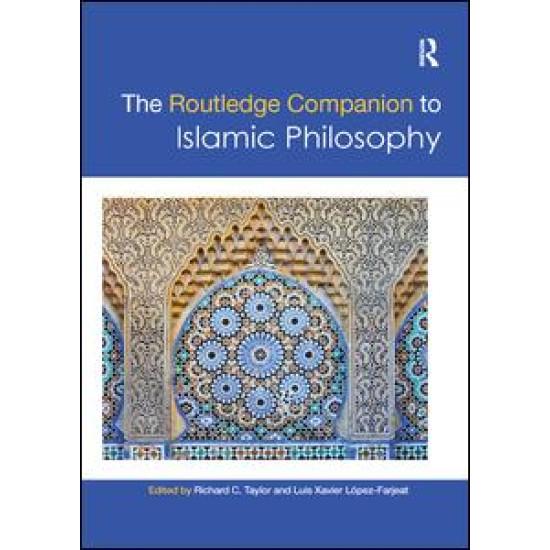 The Routledge Companion to Islamic Philosophy The Routledge Companion to Islamic Philosophy