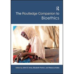 The Routledge Companion to Bioethics The Routledge Companion to Bioethics