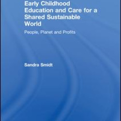 Early Childhood Education and Care for a Shared Sustainable World Early Childhood Education and Care for a Shared Sustainable World