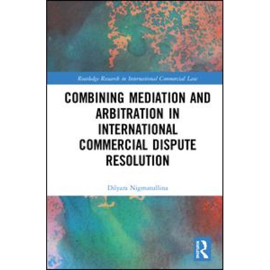 Combining Mediation and Arbitration in International Commercial Dispute Resolution Combining Mediation and Arbitration in International Commercial Dispute Resolution