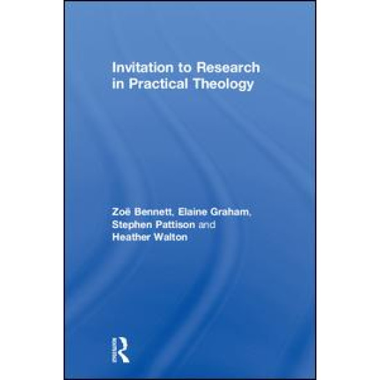 Invitation to Research in Practical Theology Invitation to Research in Practical Theology