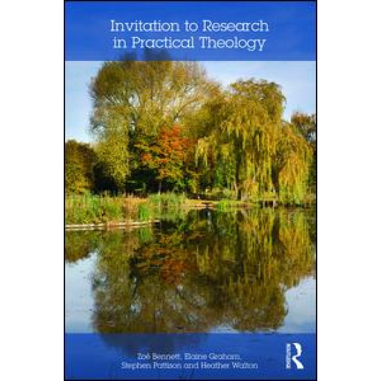 Invitation to Research in Practical Theology Invitation to Research in Practical Theology