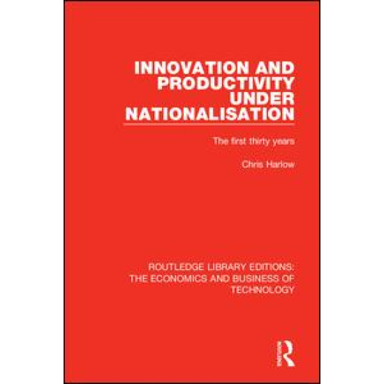 Innovation and Productivity Under Nationalisation Innovation and Productivity Under Nationalisation