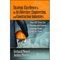Strategic Excellence in the Architecture, Engineering, and Construction Industries Strategic Excellence in the Architecture, Engineering, and Construction Industries
