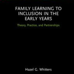 Family Learning to Inclusion in the Early Years Family Learning to Inclusion in the Early Years