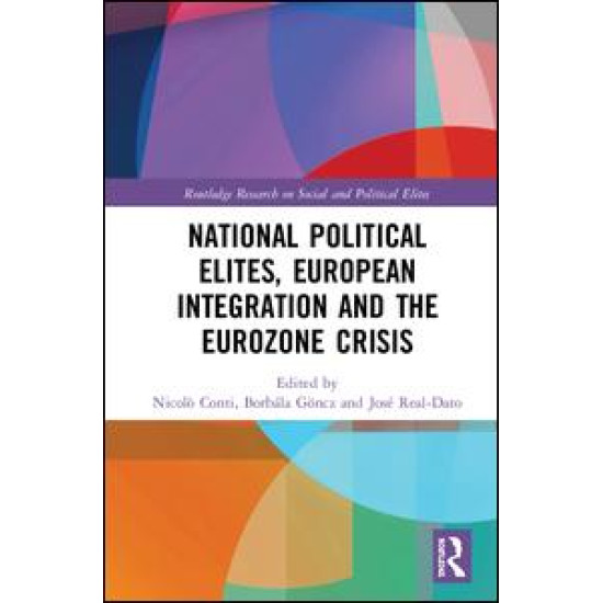 National Political Elites, European Integration and the Eurozone Crisis National Political Elites, European Integration and the Eurozone Crisis