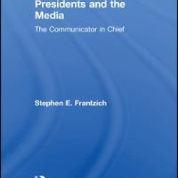 Presidents and the Media Presidents and the Media