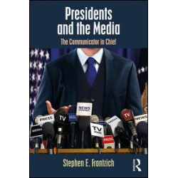 Presidents and the Media Presidents and the Media