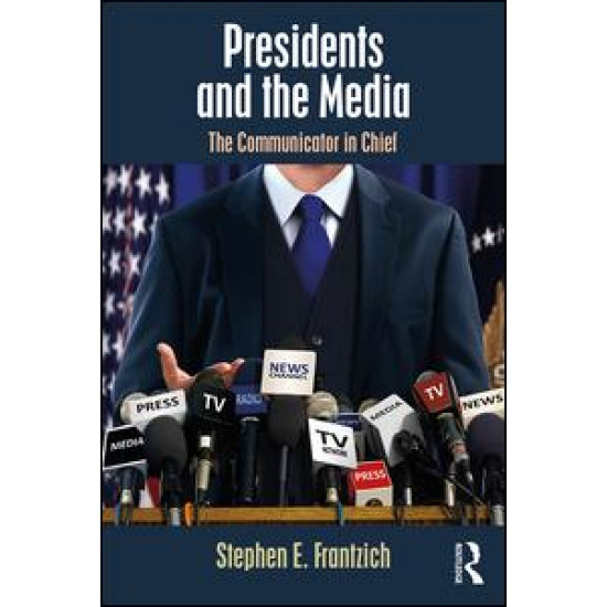 Presidents and the Media Presidents and the Media