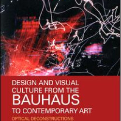 Design and Visual Culture from the Bauhaus to Contemporary Art Design and Visual Culture from the Bauhaus to Contemporary Art