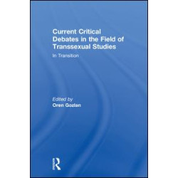 Current Critical Debates in the Field of Transsexual Studies Current Critical Debates in the Field of Transsexual Studies