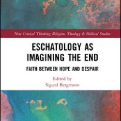 Eschatology as Imagining the End