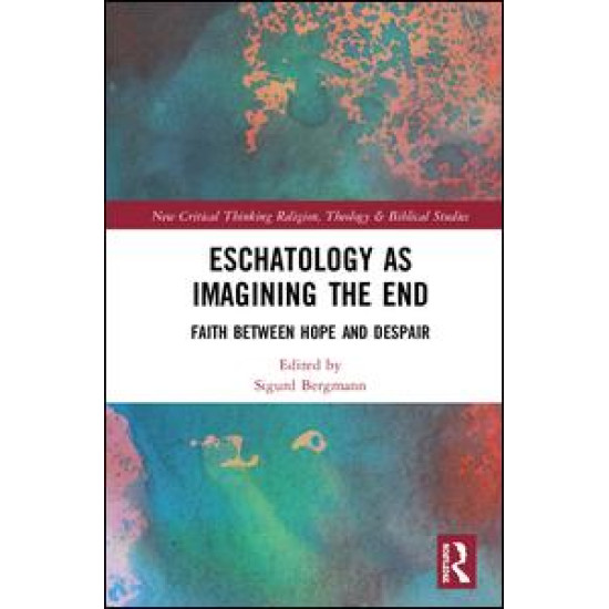Eschatology as Imagining the End Eschatology as Imagining the End