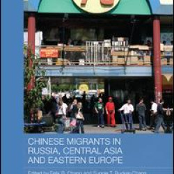 Chinese Migrants in Russia, Central Asia and Eastern Europe Chinese Migrants in Russia, Central Asia and Eastern Europe