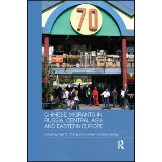 Chinese Migrants in Russia, Central Asia and Eastern Europe