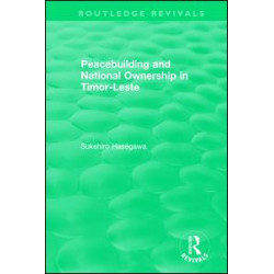 Routledge Revivals: Peacebuilding and National Ownership in Timor-Leste (2013) Routledge Revivals: Peacebuilding and National Ownership in Timor-Leste (2013)