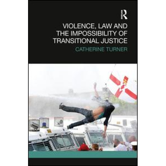 Violence, Law and the Impossibility of Transitional Justice Violence, Law and the Impossibility of Transitional Justice
