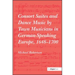 Consort Suites and Dance Music by Town Musicians in German-Speaking Europe, 1648–1700 PBD