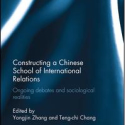 Constructing a Chinese School of International Relations Constructing a Chinese School of International Relations