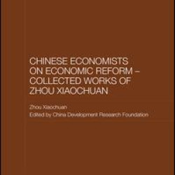 Chinese Economists on Economic Reform - Collected Works of Zhou Xiaochuan