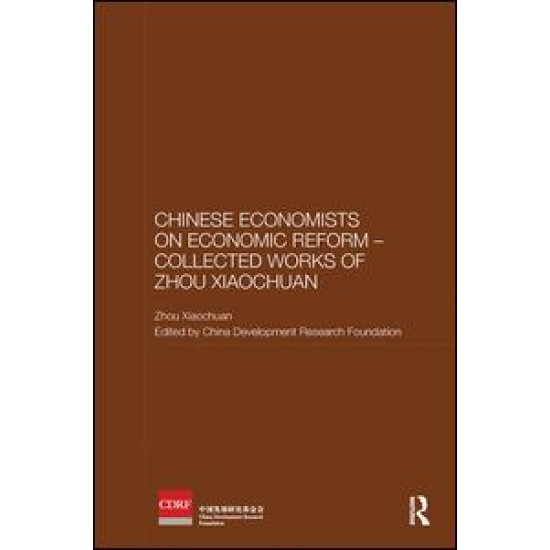 Chinese Economists on Economic Reform - Collected Works of Zhou Xiaochuan Chinese Economists on Economic Reform - Collected Works of Zhou Xiaochuan