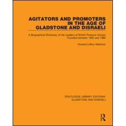 Agitators and Promoters in the Age of Gladstone and Disraeli