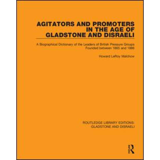 Agitators and Promoters in the Age of Gladstone and Disraeli Agitators and Promoters in the Age of Gladstone and Disraeli