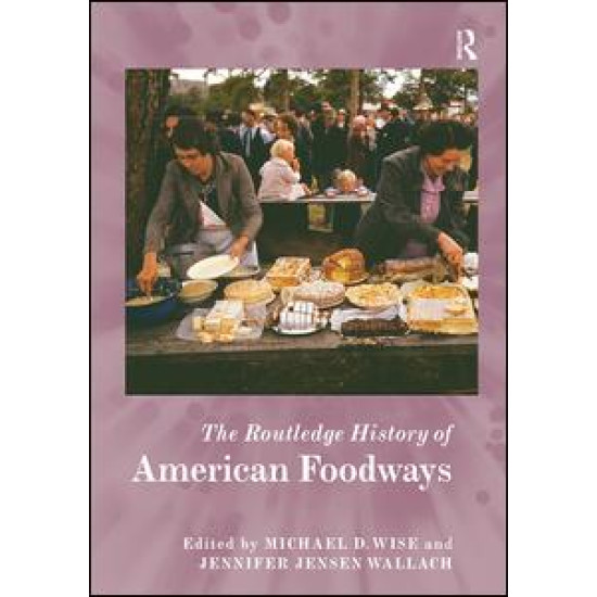 The Routledge History of American Foodways