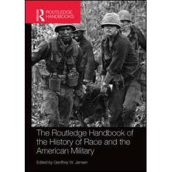 The Routledge Handbook of the History of Race and the American Military The Routledge Handbook of the History of Race and the American Military