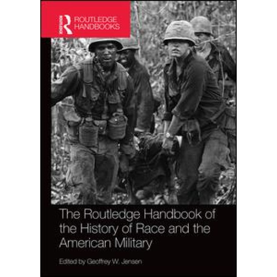 The Routledge Handbook of the History of Race and the American Military