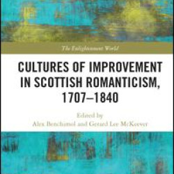 Cultures of Improvement in Scottish Romanticism, 1707-1840 Cultures of Improvement in Scottish Romanticism, 1707-1840