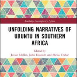 Unfolding Narratives of Ubuntu in Southern Africa Unfolding Narratives of Ubuntu in Southern Africa