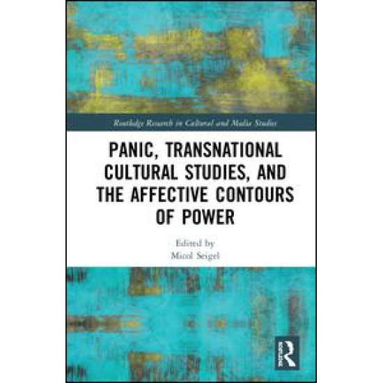 Panic, Transnational Cultural Studies, and the Affective Contours of Power