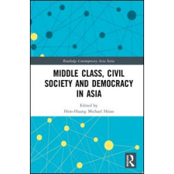 Middle Class, Civil Society and Democracy in Asia Middle Class, Civil Society and Democracy in Asia
