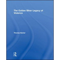 The Outlaw Biker Legacy of Violence The Outlaw Biker Legacy of Violence