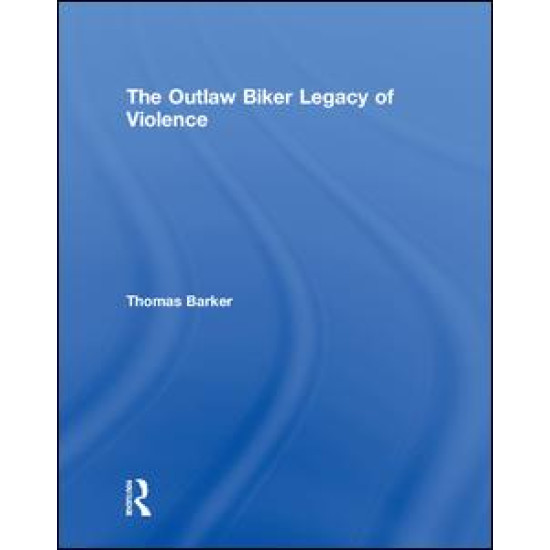 The Outlaw Biker Legacy of Violence The Outlaw Biker Legacy of Violence