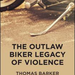 The Outlaw Biker Legacy of Violence