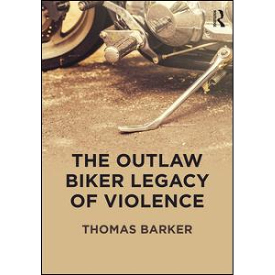 The Outlaw Biker Legacy of Violence The Outlaw Biker Legacy of Violence
