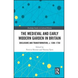 The Medieval and Early Modern Garden in Britain
