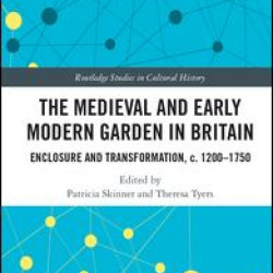 The Medieval and Early Modern Garden in Britain The Medieval and Early Modern Garden in Britain