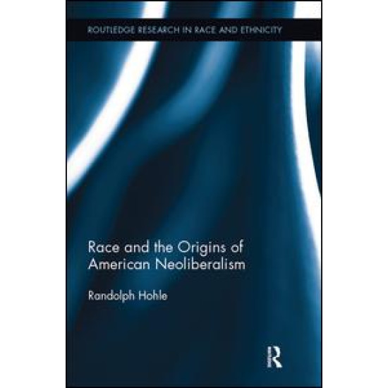 Race and the Origins of American Neoliberalism Race and the Origins of American Neoliberalism