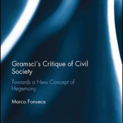 Gramsci’s Critique of Civil Society Gramsci’s Critique of Civil Society