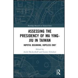 Assessing the Presidency of Ma Ying-jiu in Taiwan Assessing the Presidency of Ma Ying-jiu in Taiwan