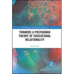 Towards a Posthuman Theory of Educational Relationality Towards a Posthuman Theory of Educational Relationality