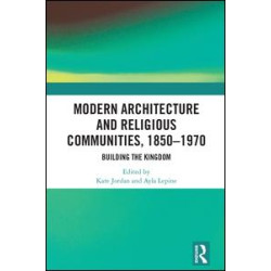 Modern Architecture and Religious Communities, 1850-1970