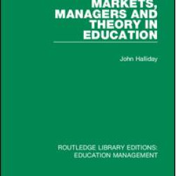 Markets, Managers and Theory in Education Markets, Managers and Theory in Education